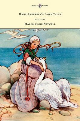 Hans Andersen's Fairy Tales - Pictured by Mabel Lucie Attwell by Hans Christian Andersen