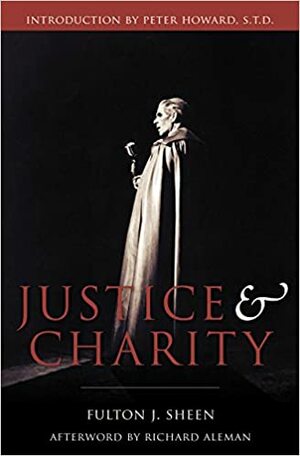 Justice and Charity by Fulton J. Sheen