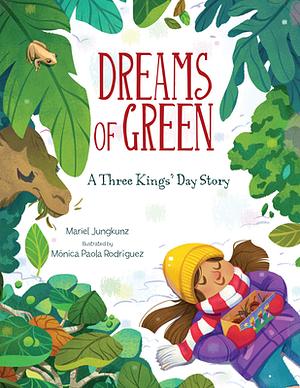 Dreams of Green: A Three Kings' Day Story by Mariel Jungkunz