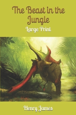 The Beast in the Jungle: Large Print by Henry James