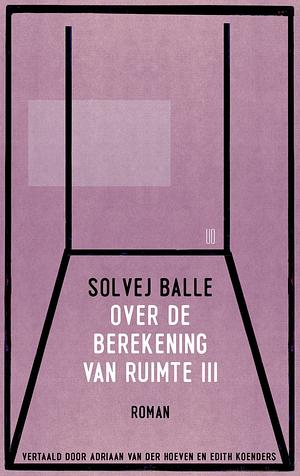 Over de berekening van ruimte III by Solvej Balle