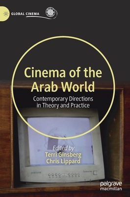 Cinema of the Arab World: Contemporary Directions in Theory and Practice by 