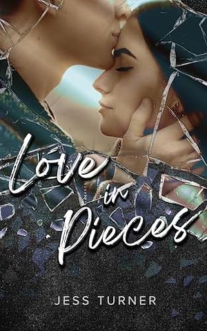 Love in Pieces by Jess Turner