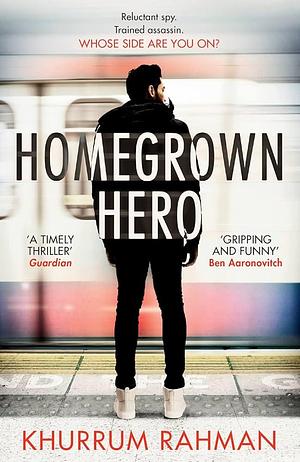 Homegrown Hero: A gripping, funny and twisty new spy thriller by Khurrum Rahman, Khurrum Rahman