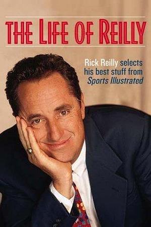 Life of Reilly by Rick Reilly, Rick Reilly