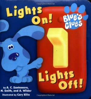 Lights On! Lights Off! by Angela C. Santomero, Alice Wilder