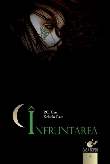 Înfruntarea by P.C. Cast, Kristin Cast, Mariana Piroteală