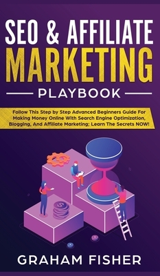 SEO & Affiliate Marketing Playbook: SEO & Affiliate Marketing Playbook by Graham Fisher