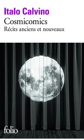 Cosmicomics. Récits anciens et nouveaux by Italo Calvino, Jean Thibaudeau, Jean-Paul Manganaro