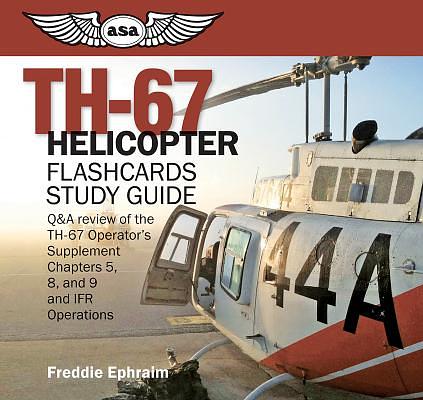 Th-67 Helicopter Flashcards Study Guide: Q&A Review of the Th-67 ...