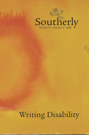 Southerly: Writing Disability (Vol. 76, No. 2, 2016) by Elizabeth McMahon, Andy Jackson, David Brooks