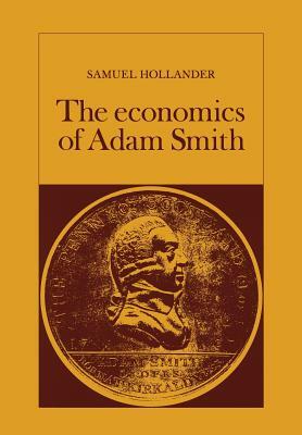 The Economics of Adam Smith by Samuel Hollander