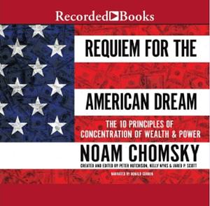 Requiem for the American Dream: The 10 Principles of Concentration of Wealth & Power by Peter Hutchinson, Jared P. Scott, Kelly Nyks, Noam Chomsky