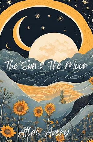 The Sun & The Moon by Atlas Avery