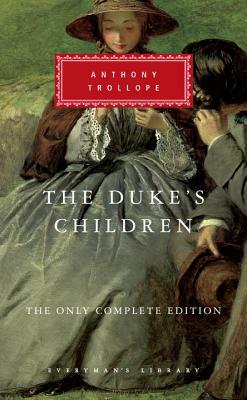 The Duke's Children: The Only Complete Edition by Anthony Trollope