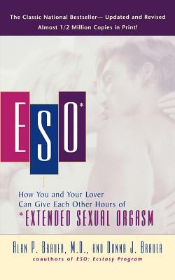 Eso: How You and Your Lover Can Give Each Other Hours of *extended Sexual Orgasm by Alan P. Brauer