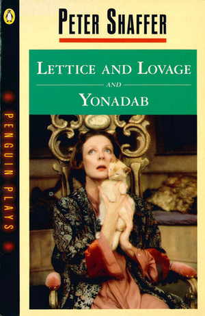 Lettice And Lovage and Yonadab by Peter Shaffer