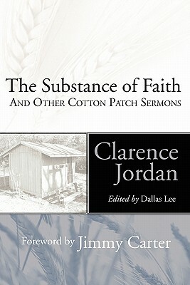 The Substance of Faith: And Other Cotton Patch Sermons by Clarence Jordan