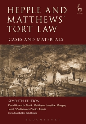 Hepple and Matthews' Tort Law: Cases and Materials by Jonathan Morgan, Martin Matthews, David Howarth