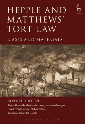 Hepple and Matthews' Tort Law: Cases and Materials by David Howarth, Jonathan Morgan, Martin Matthews