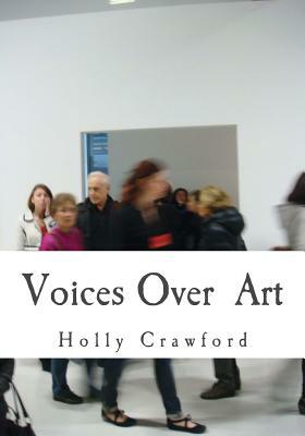 Voices Over Art: Art Text Document by Holly Crawford