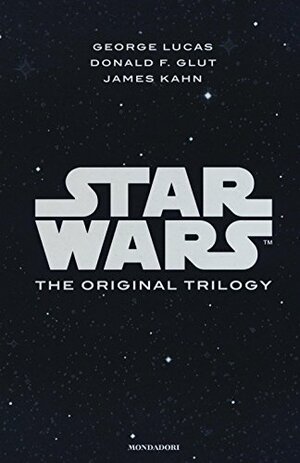 Star Wars: The Original Trilogy by James Kahn, George Lucas, Donald F. Glut
