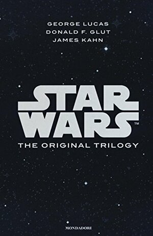 Star Wars: The Original Trilogy by Donald F. Glut, George Lucas, James Kahn