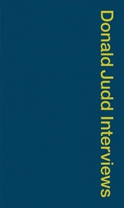Donald Judd Interviews by Donald Judd