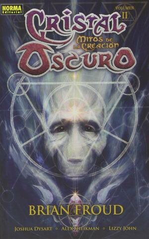 Cristal Oscuro: Mitos de la creación 2 by Joshua Dysart, Lizzy John, Brian Froud