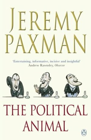Political Animal: An Anatomy by Jeremy Paxman