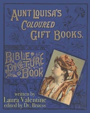 Aunt Louisa's Coulored Gift Books Bible Picture Book by Laura Valentine