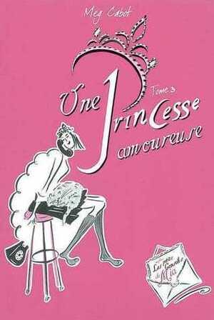 Une princesse amoureuse by Meg Cabot