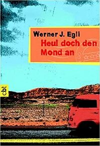 Heul doch den Mond an by Werner J. Egli