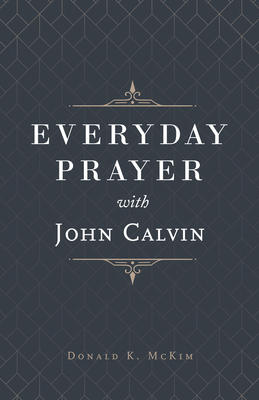 Everyday Prayer with John Calvin by Donald K. McKim