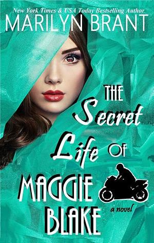 The Secret Life of Maggie Blake by Marilyn Brant, Marilyn Brant