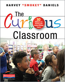 The Curious Classroom: 10 Structures for Teaching with Student-Directed Inquiry by Harvey Daniels