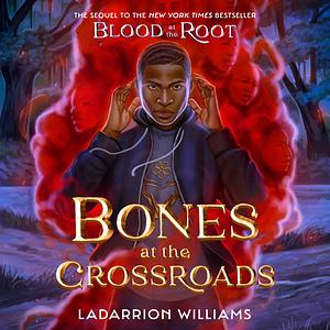 Bones at the Crossroads by LaDarrion Williams