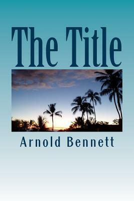 The Title by Arnold Bennett