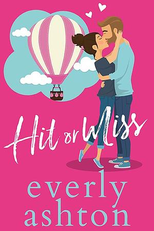 Hit or Miss by Everly Ashton
