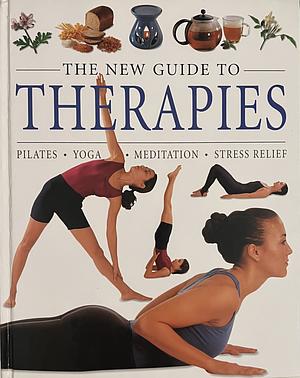 The New Guide to Therapies: Pilates, Yoga, Meditation, Stress Relief by Parragon Book Service Limited