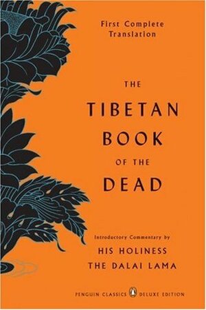 The Tibetan Book of the Dead by Thupten Jinpa, Gyurme Dorje, Karma Lingpa, Padmasambhava, Dalai Lama XIV, Namka Chokyi Gyatso, Graham Coleman