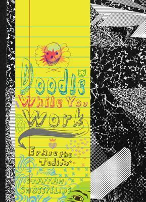 Doodle While You Work: Erase the Tedium by Staffan Gnosspelius