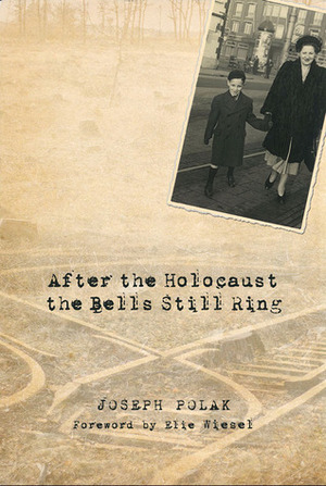 After the Holocaust the Bells Still Ring by Joseph Polak, Elie Wiesel