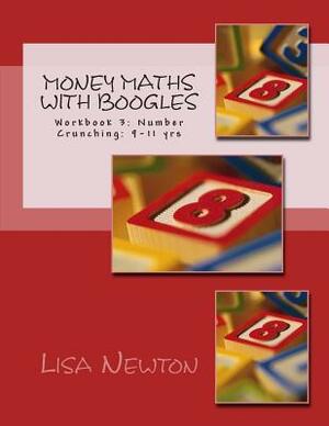 Money Maths With Boogles 3: Workbook 3: Number Crunching: 9-11 yrs by Lisa Newton