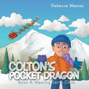 Colton's Pocket Dragon: Book 4: Meeting Santa Claus by Rebecca Massey
