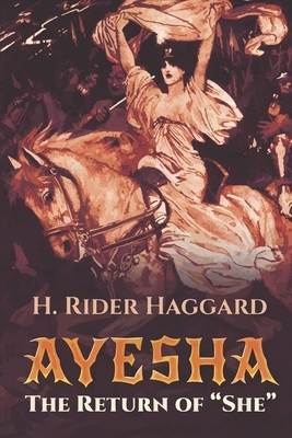 Ayesha, the Return of She by H. Rider Haggard