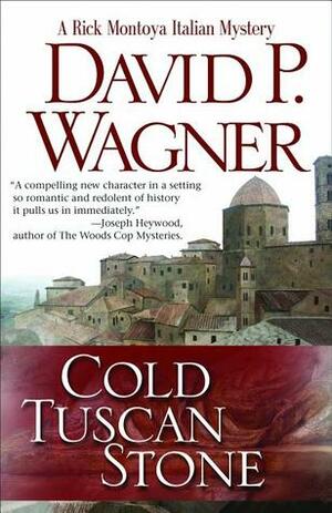 Cold Tuscan Stone: A Rick Montoya Italian Mystery by David P. Wagner