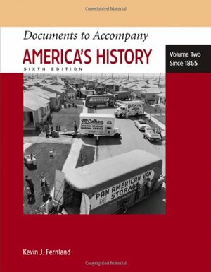 Documents to Accompany America's History, Volume Two: Since 1865 by Kevin J. Fernlund, James A. Henretta