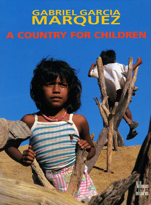 A Country for Children by Gabriel García Márquez, Edith Grossman, Benjamín Villegas Jiménez