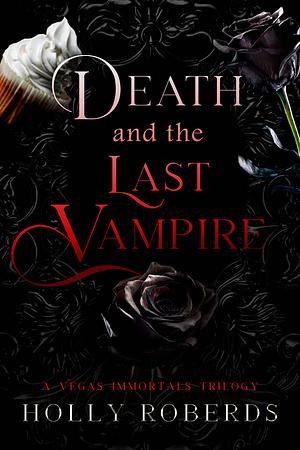 Death and the Last Vampire by Holly Roberds